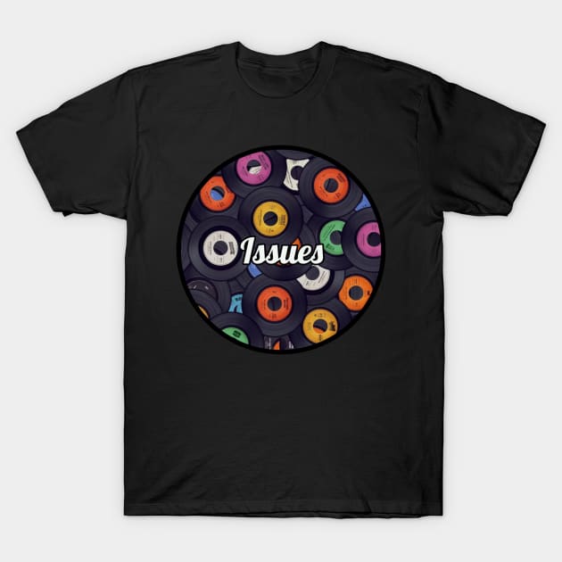 Issues / Vinyl Records Style T-Shirt by Mieren Artwork 